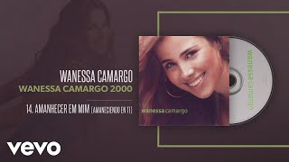 Wanessa Camargo - Amanhecer em Mim (Amaneciendo en Ti) (Áudio Oficial)