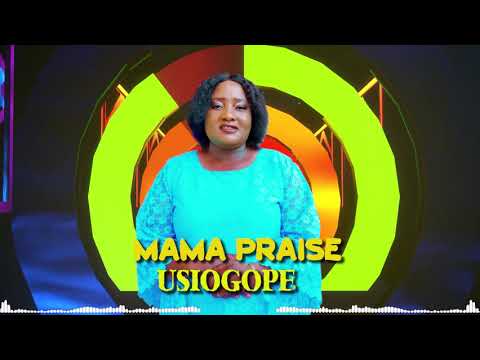 MAMA PRAISE - USIOGOPE [OFFICIAL AUDIO]
