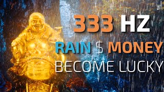 Luck 333 hz, Wealth Meditation, Money Rain