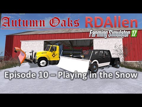 Farming Simulator 17 Autumn Oaks E10 - Snow Plowing!
