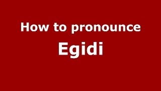 How to pronounce Egidi