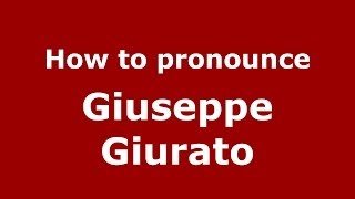 How to pronounce Giuseppe Giurato