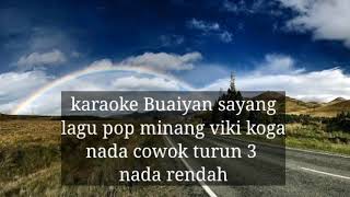 Download lagu Karaoke Buaiyan sayang lagu pop minang Viki koga nada cowok turun 3 nada rendah mp3