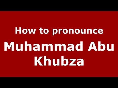 How to pronounce Muhammad Abu Khubza (Arabic/Morocco) - PronounceNames.com