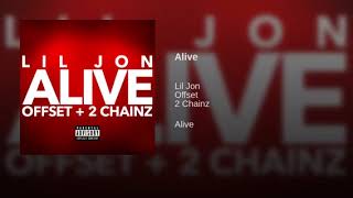 Lil Jon - Alive (ft OffSet,2Chainz)
