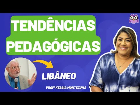 TENDÊNCIAS PEDAGÓGICAS - LIBÂNEO