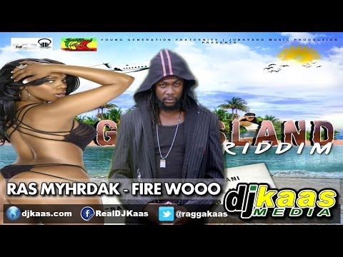 Ras Myhrdak   Fire Wooo (July 2014) Gal Island Riddim - Junkyard/Y.G.F. | Dancehall