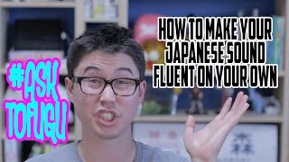 How to Make Your Japanese Sound Fluent on Your Own