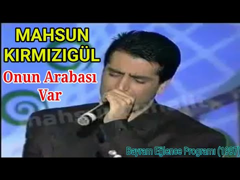 Mahsun Kırmızıgül - Onun Arabası Var (1997 Bayram Eğlencesi)