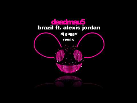 deadmau5 - Brazil ft. Alexis Jordan (DJ Gugge Remix)