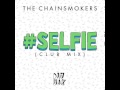 The Chainsmokers - #Selfie (Club Mix) (Out Now ...