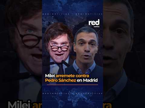 ESTALLA LA CRISIS: El feroz ataque de Javier Milei contra Pedro Sánchez en Madrid