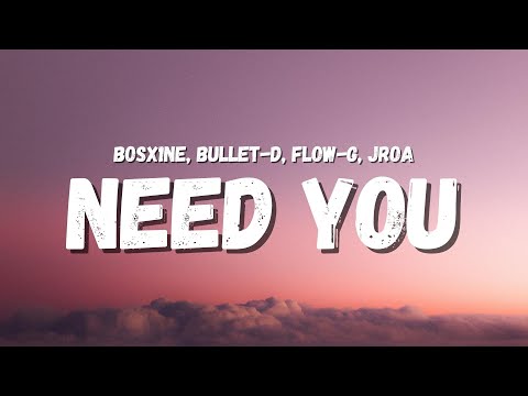 Bosx1ne, JRoa, Flow-G, Bullet-D - Need You (Lyrics) (TikTok Song) | I just want your body, body