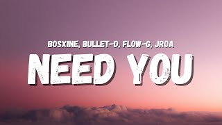 Download lagu Bosx1ne, JRoa, Flow-G, Bullet-D - Need You (Lyrics) (TikTok Song) | I just want your body, body mp3