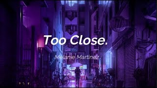 Too Close -  Melanie Martinez; sub español.