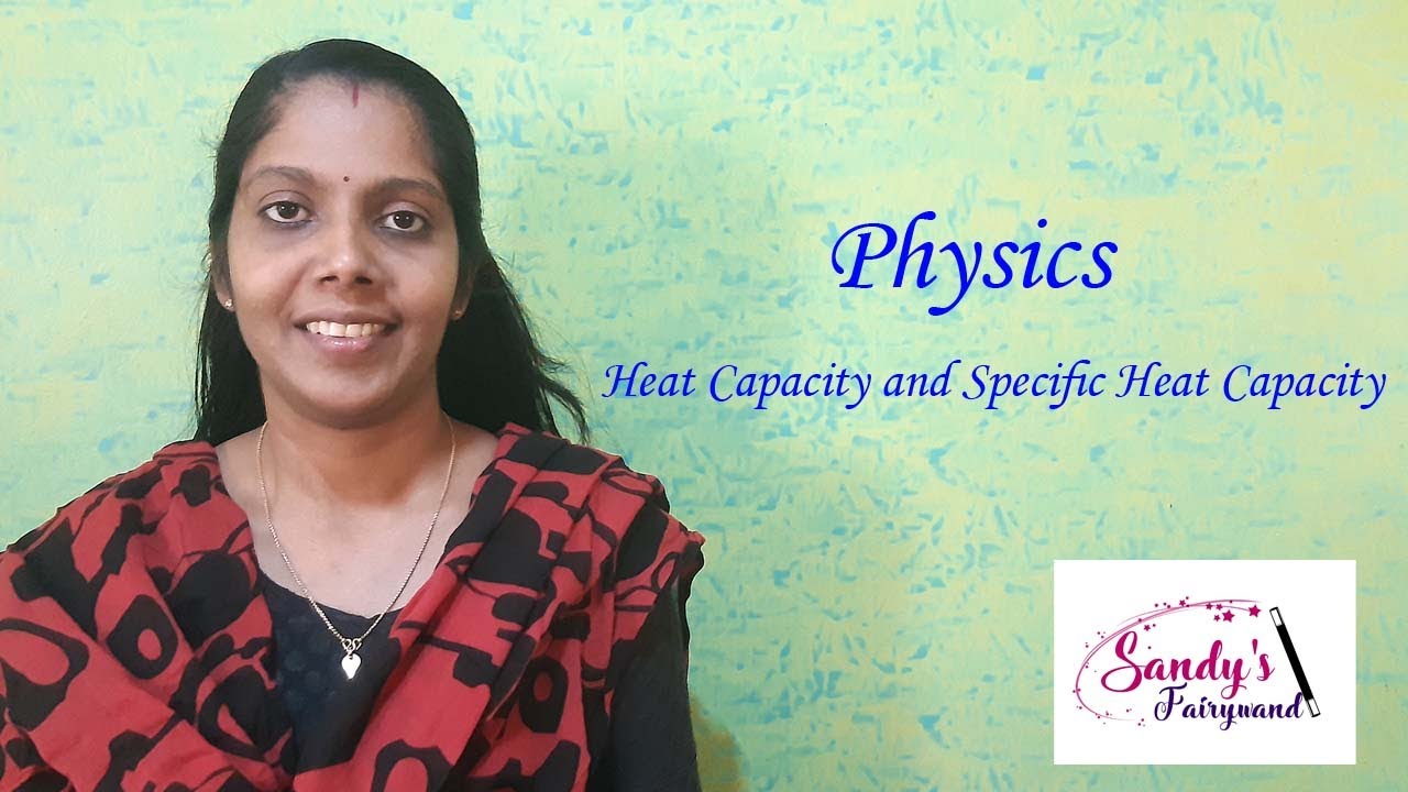 ICSE- Class 10-Physics- Heat Capacity and Specific heat Capacity.
