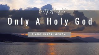 Only A Holy God (CityAlight) - Piano Instrumental | With Lyrics