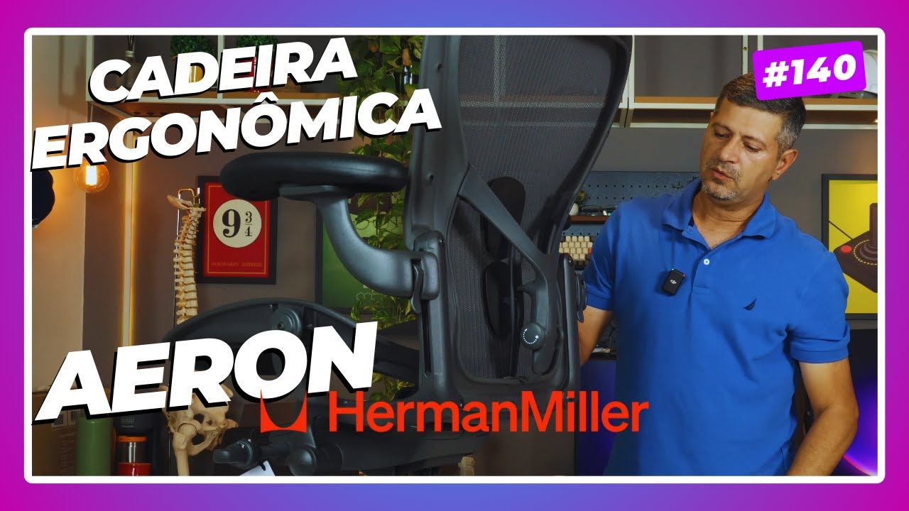 Cadeira AERON da Herman Miller. A super Cadeira Ergonômica.