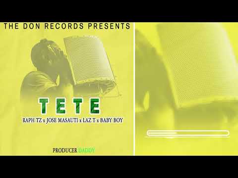 Raph Tz ft. Jose Masauti x Laz T x Baby Boy - Tete (Official Audio)