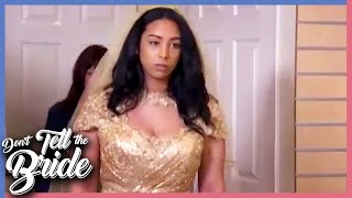 Bride&#39;s Anger At GOLD Wedding Dress! | Don&#39;t Tell The Bride
