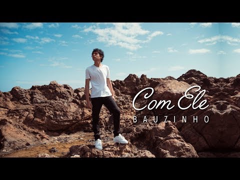 COM ELE - BAUZINHO - CLIPE OFICIAL