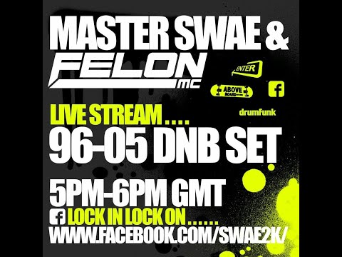 Master Swae & MC Felon - Live Stream (96 - 05 Drum & Bass Set) 2017 -DNB