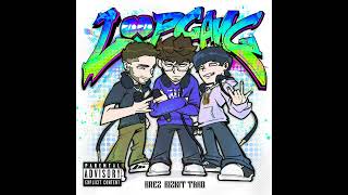 BreZ - Loop Gang Feat. BizKit & TAKO