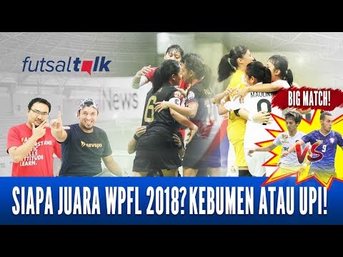 Futsal Talk : Siapa Juara WPFL 2018? Kebumen atau UPI! - Eps. 10