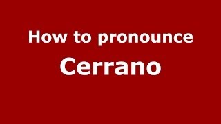 How to pronounce Cerrano