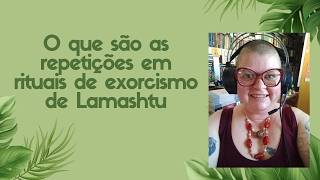 O que são as repetições em rituais de exorcismo de Lamashtu? Saiba mais na descrição.