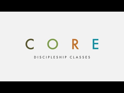 CORE Discipleship Classes -- 2016/2017