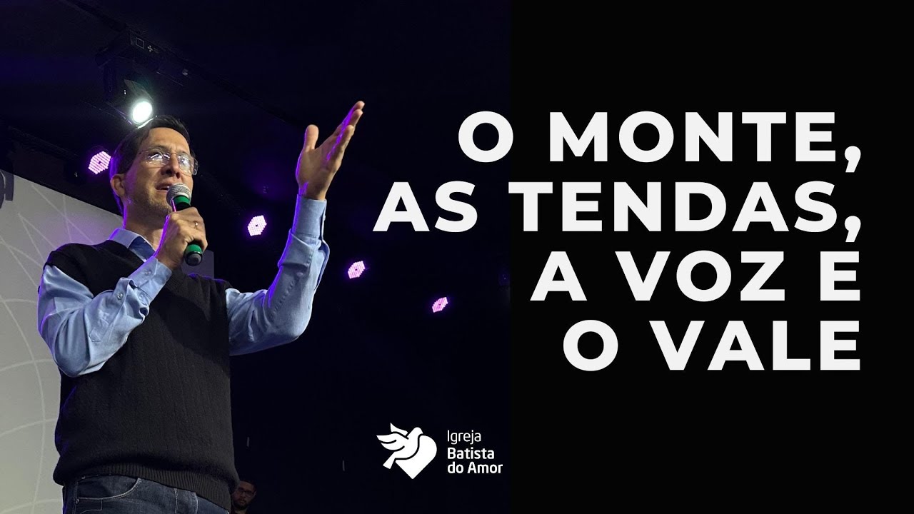 O MONTE, AS TENDAS, A VOZ E O VALE - PR. RICARDO ARTURO