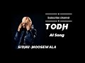 Todh New Song Official Song Sidhu MooseWala Punjabi New Song