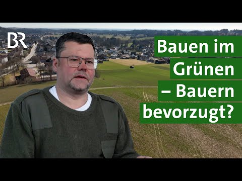 Bauern bevorzugt? Wann Bauen im Außenbereich für Landwirte erlaubt ist | Unser Land | BR