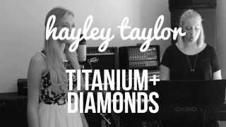Hayley Taylor // Titanium + Diamonds [cover mashup]