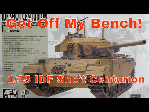 Get Off My Bench! 1/35 AFV Club Sho't Centurion Full Build and Weathering
