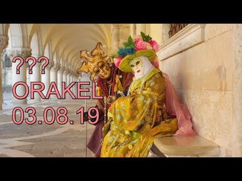 ??? ORAKEL: 03.08.2019