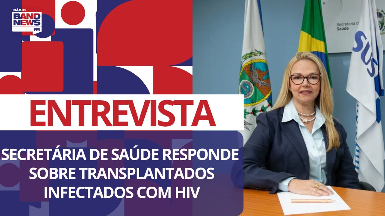 Secretária de Saúde do RJ responde sobre denúncia de transplantados infectados com HIV