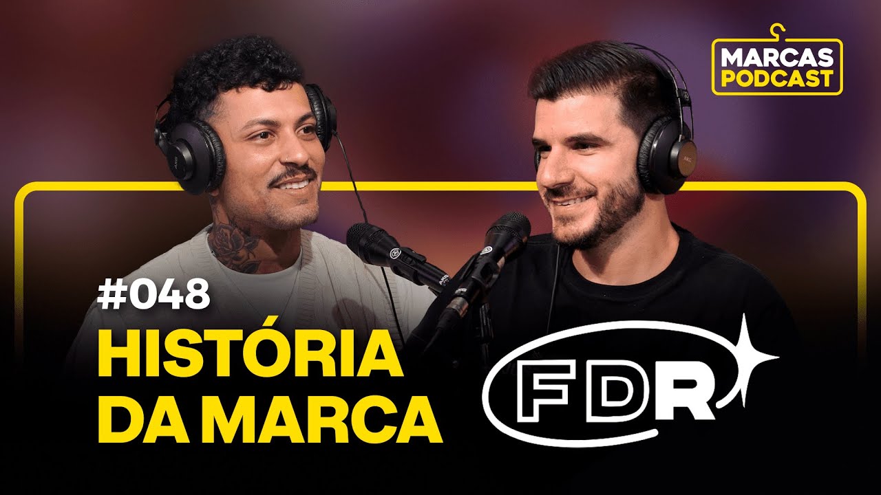 A HISTÓRIA DA MARCA FDR  - MARCAS PODCAST #048