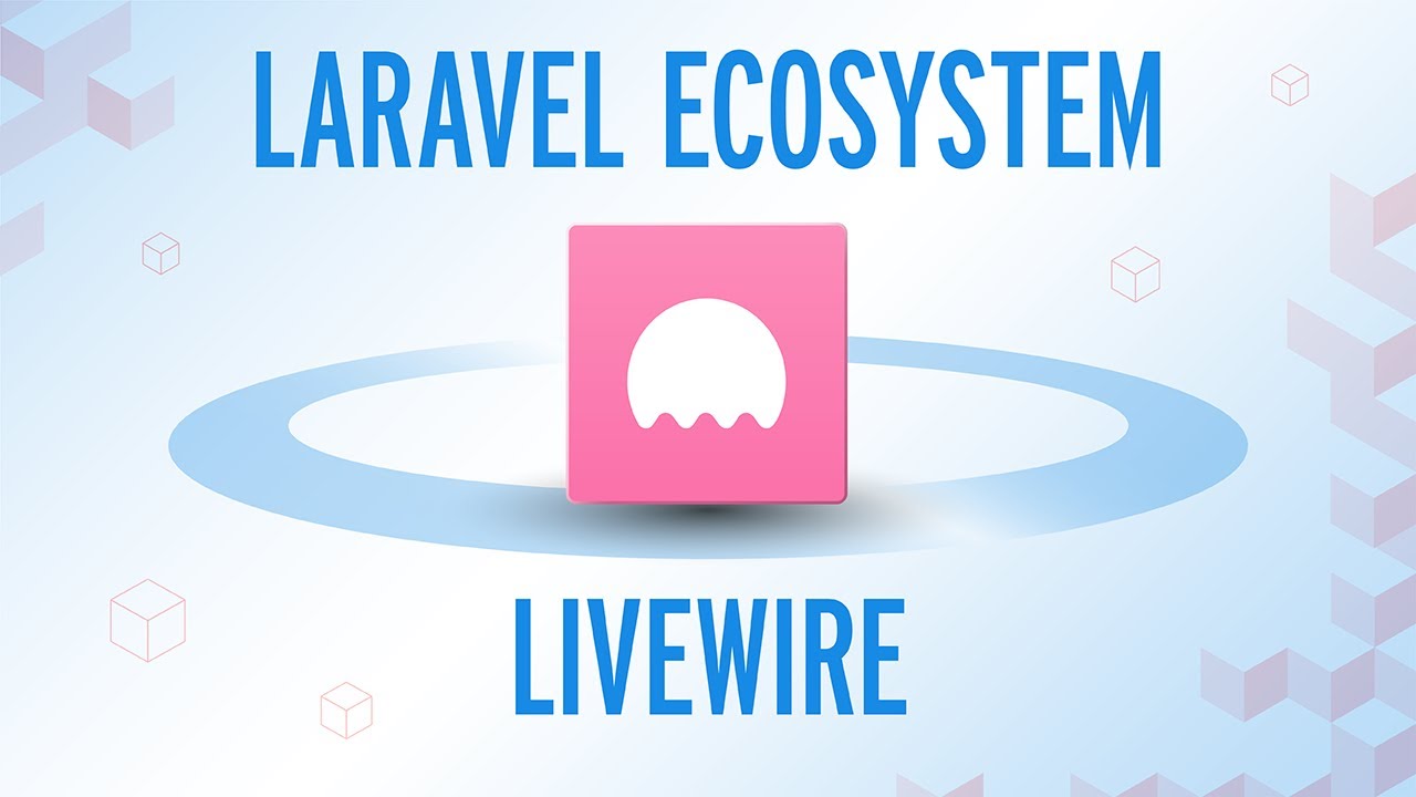 The Laravel Ecosystem - Livewire 🐙