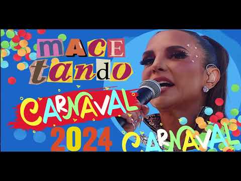 Macetando - Ivevete Sangalo Carnaval 2024 - Ivete Sangalo Novo 2024 - Macetando Ivete e Ludmila