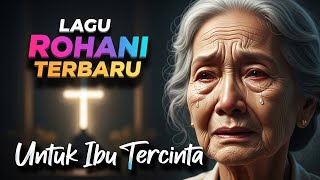 Download lagu Kumpulan Lagu Rohani Kristen Untuk Ibu Tercinta | Lagu Terbaru 2025 Untuk Orangtua mp3