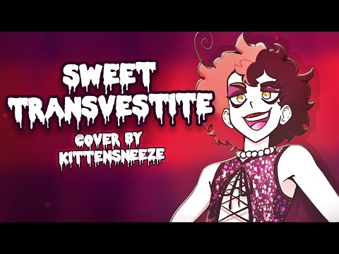 SWEET TRANSVESTITE (from Rocky Horror Picture Show) 「COVER BY KITTENSNEEZE ft. Gemtrovert」