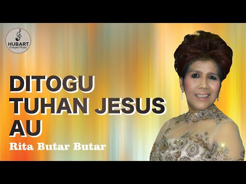 RITA BUTAR-BUTAR - DITOGU TUHAN JESUS AU (Video Lyric Official)