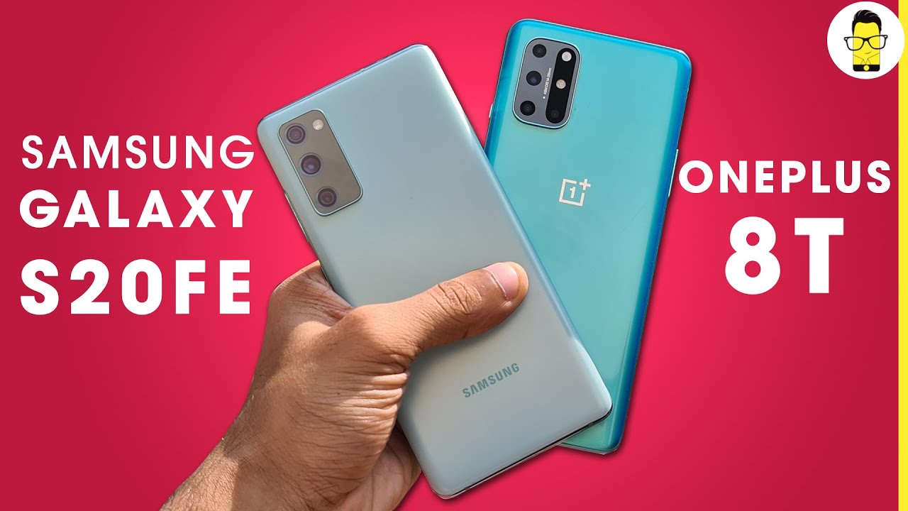 OnePlus 8T vs Samsung Galaxy S20FE in-depth comparison: Choose wisely!