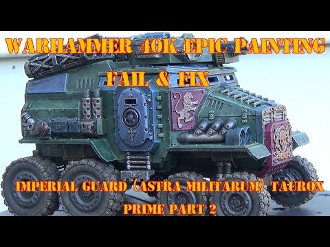 Warhammer 40K Epic Painting Fail & Fix - Imperial Guard (Astra Militarum) Taurox Prime Part 2