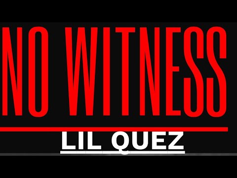Lil Quez - No Witness