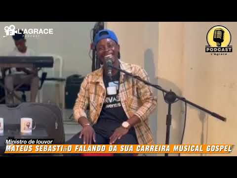 Mateus Sebastião- Falando da sua carreira musical (L'Agrace Podcast)