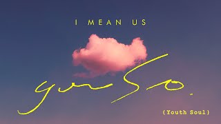 I Mean Us - You So (Youth Soul) [Official Music Video]