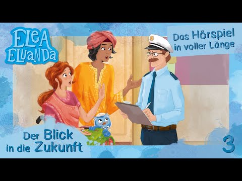 Elea Eluanda - Der Blick in die Zukunft (Folge 3) | Hörspiel in VOLLER LÄNGE